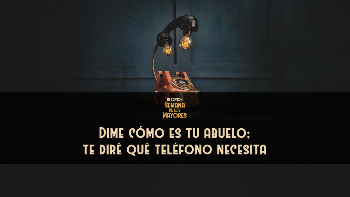 Dime cómo es tu abuelo y te diré qué teléfono necesita